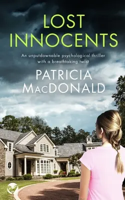 LOST INNOCENTS ein unvergleichlicher Psychothriller mit einer atemberaubenden Wendung - LOST INNOCENTS an unputdownable psychological thriller with a breathtaking twist