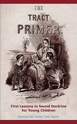 The Tract Primer: Erste Lektionen in gesunder Lehre für junge Kinder - The Tract Primer: First Lessons in Sound Doctrine for Young Children