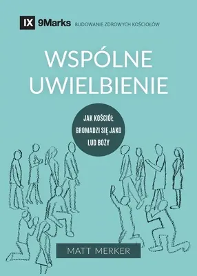 Wsplne uwielbienie (Gemeinsame Anbetung) (Polnisch): Wie die Kirche sich als Gottes Volk versammelt - Wsplne uwielbienie (Corporate Worship) (Polish): How the Church Gathers As God's People