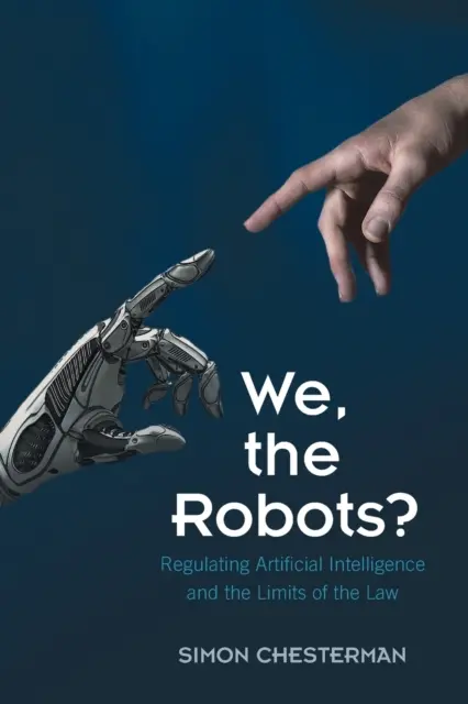 Wir, die Roboter? Die Regulierung künstlicher Intelligenz und die Grenzen des Rechts - We, the Robots?: Regulating Artificial Intelligence and the Limits of the Law