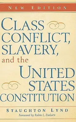 Klassenkonflikt, Sklaverei und die Verfassung der Vereinigten Staaten - Class Conflict, Slavery, and the United States Constitution