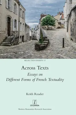 Über Texte hinweg: Essays über verschiedene Formen französischer Textualität - Across Texts: Essays on Different Forms of French Textuality