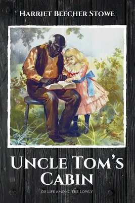 Onkel Toms Hütte: oder das Leben unter den Niedrigen - Uncle Tom's Cabin: or Life among the Lowly