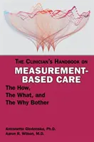 Das Handbuch für Kliniker zur messbasierten Pflege: Das Wie, das Was, und das Warum - The Clinician's Handbook on Measurement-Based Care: The How, the What, and the Why Bother