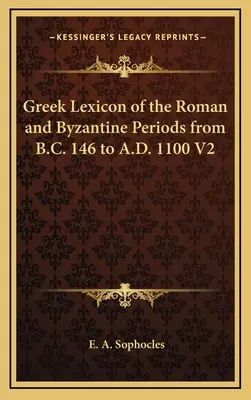 Griechisches Lexikon der römischen und byzantinischen Zeit von 146 v. Chr. bis 1100 n. Chr. V2 - Greek Lexicon of the Roman and Byzantine Periods from B.C. 146 to A.D. 1100 V2