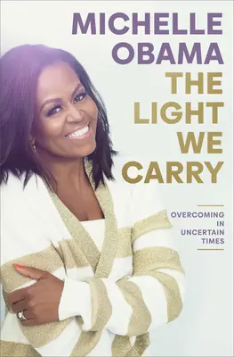 Das Licht, das wir tragen: Überwindung in unsicheren Zeiten - The Light We Carry: Overcoming in Uncertain Times