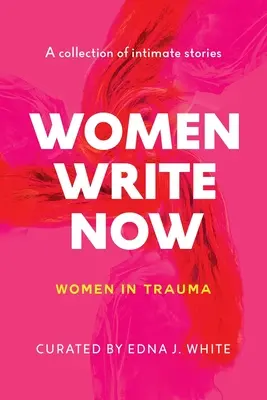 Frauen schreiben jetzt: Frauen im Trauma - Women Write Now: Women in Trauma