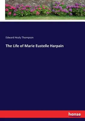 Das Leben von Marie Eustelle Harpain - The Life of Marie Eustelle Harpain