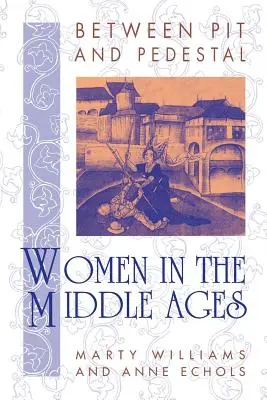 Zwischen Grube und Sockel: Frauen im Mittelalter - Between Pit and Pedestal: Women in the Middle Ages