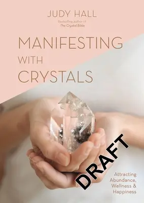 Manifestieren mit Kristallen: Fülle, Wohlbefinden und Glück anziehen - Manifesting with Crystals: Attracting Abundance, Wellness and Happiness