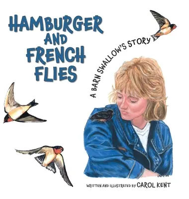 Hamburger und Pommes frites: Die Geschichte einer Rauchschwalbe - Hamburger and French Flies: A Barn Swallow's Story