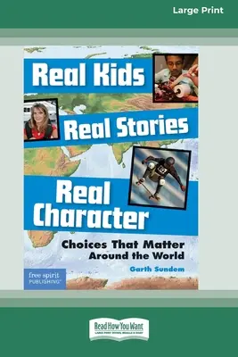 Echte Kinder, echte Geschichten, echter Charakter: : Entscheidungen, auf die es ankommt, rund um die Welt [Standard-Großdruckausgabe mit 16 Seiten] - Real Kids, Real Stories, Real Character: : Choices That Matter Around the World [Standard Large Print 16 Pt Edition]