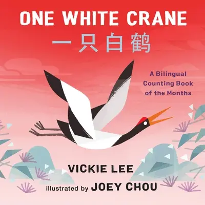 Ein weißer Kranich: Ein zweisprachiges Zählbuch für die Monate - One White Crane: A Bilingual Counting Book of the Months