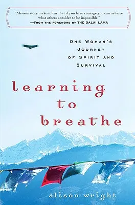 Lernen zu atmen: Die Reise einer Frau zu Geist und Überleben - Learning to Breathe: One Woman's Journey of Spirit and Survival