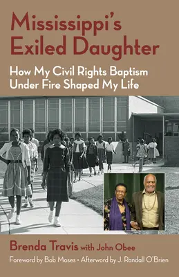 Mississippi's Exiled Daughter: Wie meine Feuertaufe für die Bürgerrechte mein Leben prägte - Mississippi's Exiled Daughter: How My Civil Rights Baptism Under Fire Shaped My Life