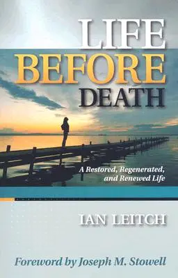 Das Leben vor dem Tod: Ein wiederhergestelltes, regeneriertes und erneuertes Leben - Life Before Death: A Restored, Regenerated, and Renewed Life