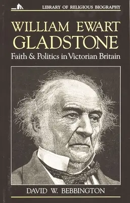 William Ewart Gladstone: Glaube und Politik im viktorianischen Großbritannien - William Ewart Gladstone: Faith and Politics in Victorian Britain