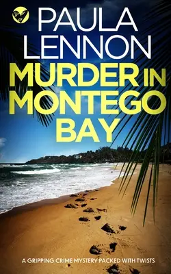 MURDER IN MONTEGO BAY - ein spannender Krimi mit vielen Wendungen - MURDER IN MONTEGO BAY a gripping crime mystery packed with twists