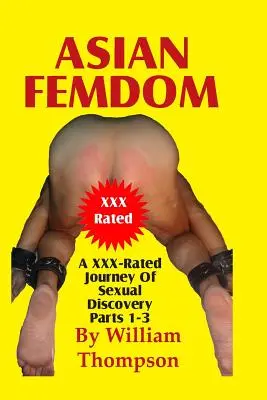 Asian Femdom Teile 1-3: Eine XXX-bewertete Reise der sexuellen Entdeckung - Asian Femdom Parts 1-3: An XXX-Rated Journey of Sexual Discovery