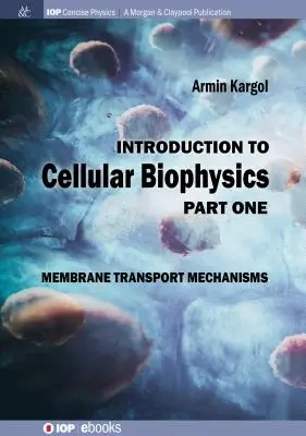 Einführung in die zelluläre Biophysik, Band 1: Membrantransportmechanismen - Introduction to Cellular Biophysics, Volume 1: Membrane Transport Mechanisms