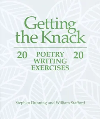 Den Dreh raus haben: 20 Übungen zum Schreiben von Gedichten - Getting the Knack: 20 Poetry Writing Exercises