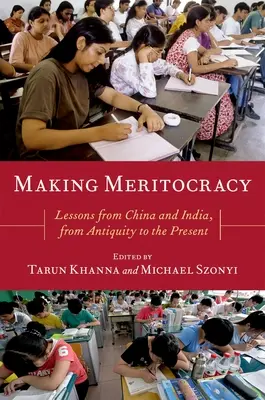 Meritokratie schaffen: Lektionen aus China und Indien, vom Altertum bis zur Gegenwart - Making Meritocracy: Lessons from China and India, from Antiquity to the Present