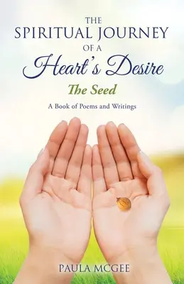 Die spirituelle Reise eines Herzenswunsches: Die Saat - The Spiritual Journey of a Heart's Desire: The Seed