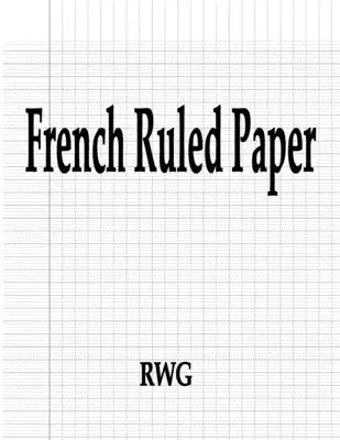 Französisches liniertes Papier: 100 Seiten 8,5 X 11 - French Ruled Paper: 100 Pages 8.5 X 11