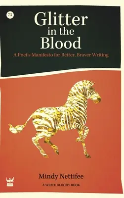 Glitzer im Blut: Ein Dichtermanifest für besseres, mutigeres Schreiben - Glitter in the Blood: A Poet's Manifesto for Better, Braver Writing