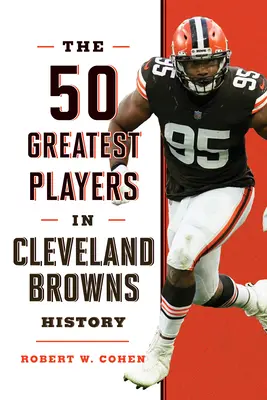 Die 50 größten Spieler in der Geschichte der Cleveland Browns - The 50 Greatest Players in Cleveland Browns History