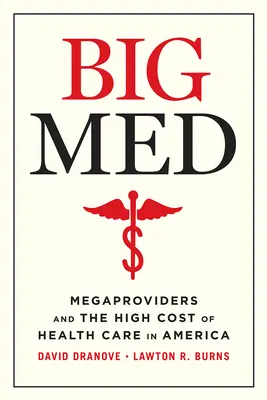 Big Med: Megaprovider und die hohen Kosten der Gesundheitsversorgung in Amerika - Big Med: Megaproviders and the High Cost of Health Care in America
