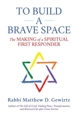 Einen tapferen Raum schaffen: Die Entstehung eines spirituellen Ersthelfers - To Build a Brave Space: The Making of a Spiritual First Responder