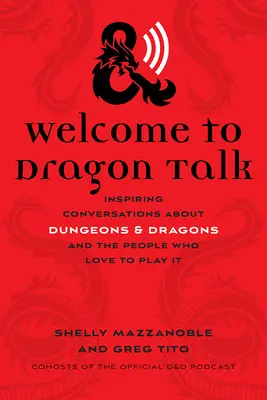 Willkommen bei Dragon Talk: Inspirierende Gespräche über Dungeons & Dragons und die Menschen, die es lieben, es zu spielen - Welcome to Dragon Talk: Inspiring Conversations about Dungeons & Dragons and the People Who Love to Play It
