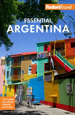 Fodor's Essential Argentinien: Mit dem Weinland, Uruguay und dem chilenischen Patagonien - Fodor's Essential Argentina: With the Wine Country, Uruguay & Chilean Patagonia