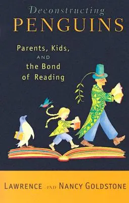 Die Dekonstruktion von Pinguinen: Eltern, Kinder und die Bindung an das Lesen - Deconstructing Penguins: Parents, Kids, and the Bond of Reading