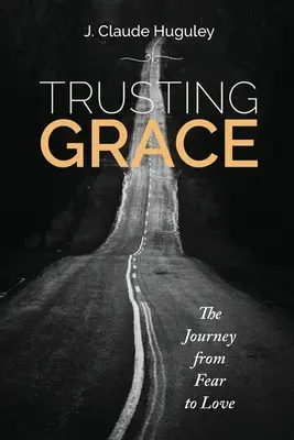 Vertrauen in die Gnade: Die Reise von der Furcht zur Liebe - Trusting Grace: The Journey from Fear to Love