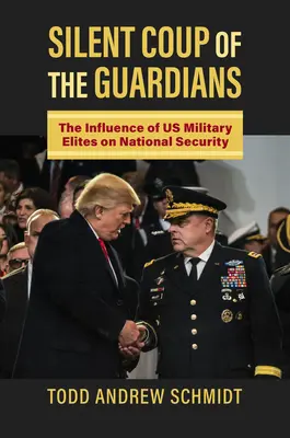 Der stille Coup der Wächter: Der Einfluss der US-Militäreliten auf die nationale Sicherheit - Silent Coup of the Guardians: The Influence of U.S. Military Elites on National Security