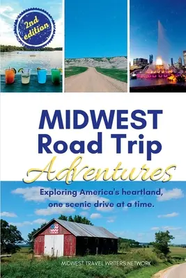Midwest Road Trip Adventures: Amerikas Kernland erkunden, eine landschaftlich reizvolle Fahrt nach der anderen - Midwest Road Trip Adventures: Exploring America's Heartland, One Scenic Drive at a Time