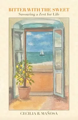 Bitteres mit Süßem: Die Lust am Leben genießen - Bitter with the Sweet: Savouring a Zest for Life
