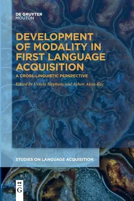 Entwicklung der Modalität beim Erwerb der Erstsprache - Development of Modality in First Language Acquisition