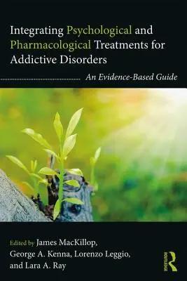 Integration von psychologischen und pharmakologischen Behandlungen bei Suchtkrankheiten: Ein evidenzbasierter Leitfaden - Integrating Psychological and Pharmacological Treatments for Addictive Disorders: An Evidence-Based Guide