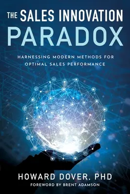 Das Paradox der Vertriebsinnovation: Nutzung moderner Methoden für eine optimale Vertriebsleistung - The Sales Innovation Paradox: Harnessing Modern Methods for Optimal Sales Performance