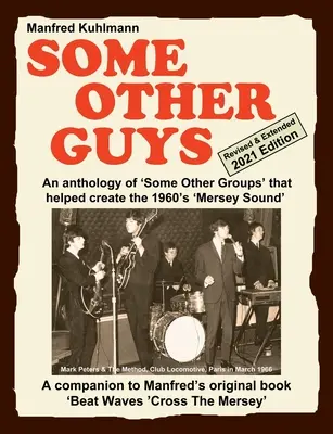SOME OTHER GUYS 2021 REVISED EDITION - ANTHOLOGIE VON 'SOME OTHER GROUPS', DIE DEN 'MERSEY SOUND' der 1960er Jahre mitgestaltet haben - SOME OTHER GUYS 2021 REVISED EDITION - AN ANTHOLOGY OF 'SOME OTHER GROUPS' THAT HELPED CREATE THE 1960's 'MERSEY SOUND'