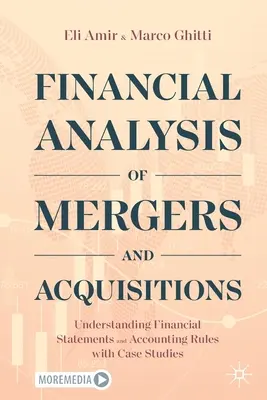 Finanzielle Analyse von Fusionen und Akquisitionen: Finanzausweise und Rechnungslegungsvorschriften anhand von Fallbeispielen - Financial Analysis of Mergers and Acquisitions: Understanding Financial Statements and Accounting Rules with Case Studies