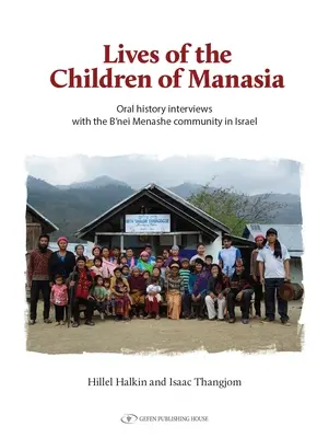 Das Leben der Kinder von Manasia: Mündliche Interviews mit der Gemeinschaft der B'Nei Menashe in Israel - The Lives of the Children of Manasia: Oral History Interviews with the B'Nei Menashe Community in Israel