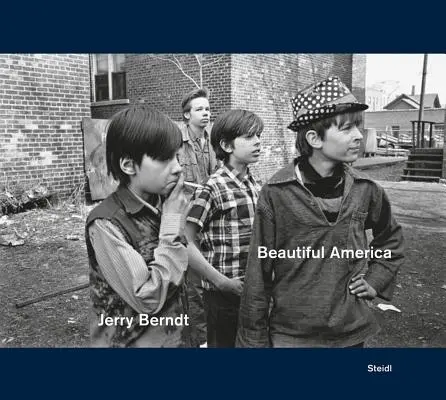 Jerry Berndt: Schönes Amerika: Protest, Politik und Alltagskultur in den USA, 1968-1980 - Jerry Berndt: Beautiful America: Protest, Politics and Everyday Culture in the Usa, 1968-1980