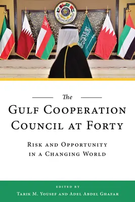 Der Golf-Kooperationsrat mit vierzig Jahren: Risiko und Chance in einer sich verändernden Welt - The Gulf Cooperation Council at Forty: Risk and Opportunity in a Changing World