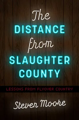 Die Entfernung von Slaughter County: Lektionen aus Flyover Country - The Distance from Slaughter County: Lessons from Flyover Country