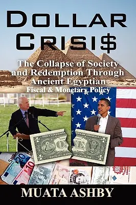 Dollar-Krise: Der Zusammenbruch der Gesellschaft und die Erlösung durch die altägyptische Geldpolitik - Dollar Crisis: The Collapse of Society and Redemption Through Ancient Egyptian Monetary Policy