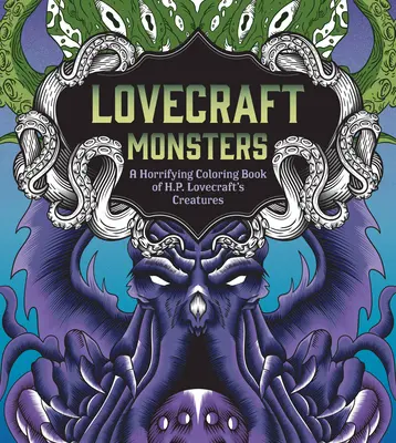 Lovecraft-Monster: Ein schauriges Malbuch zu H. P. Lovecrafts Kreaturen - Lovecraft Monsters: A Horrifying Coloring Book of H. P. Lovecraft's Creature